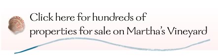 click here for hundreds of properties for sale on Martha's Vineyard